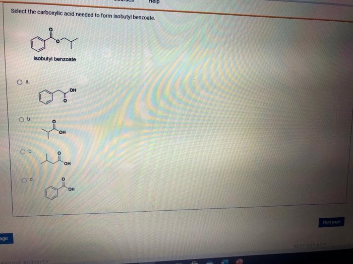 Select the carboxylic acid needed to form isobutyl benzoate