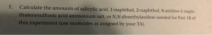 Calculate the amounts of salicylic acid 1-naphthol 2-naphthol